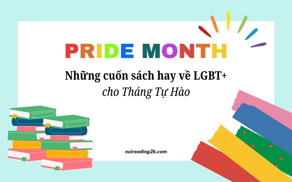 [Gợi ý sách] Những cuốn sách hay về LGBT+ cho Tháng Tự Hào